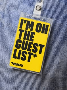 a badge that says i'm on the guest list is attached to a pair of jeans