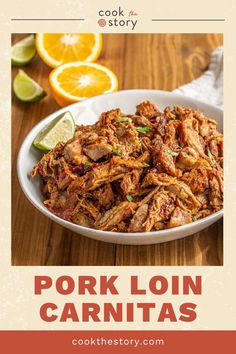 pork loin carnitas in a white bowl with limes on the side