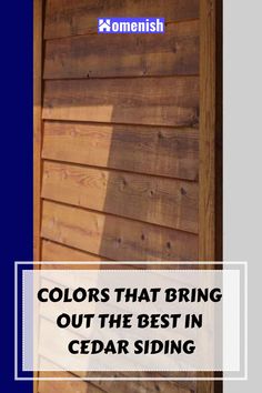 the words colors that bring out the best in cedar siding