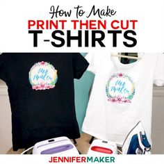 two t - shirts with the text how to make print then cut t - shirts