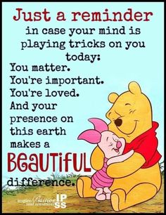 winnie the pooh and piggy hugging each other with text that reads, just a reminder