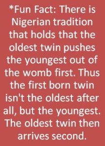 an image with the words fun fact there is nigerian tradition that holds that the oldest twin pushes the youngest out of the woman first two twins