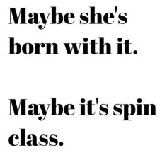 the words may be she's born with it maybe it's spin class