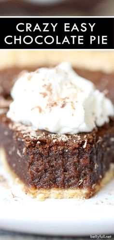 a piece of chocolate pie with whipped cream on top and the words, crazy easy chocolate pie