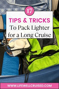 an open suitcase with the words tips and tricks to pack lighter for a long cruise