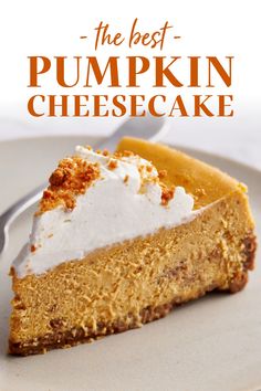 a slice of pumpkin cheesecake on a plate with the words, the best pumpkin cheesecake