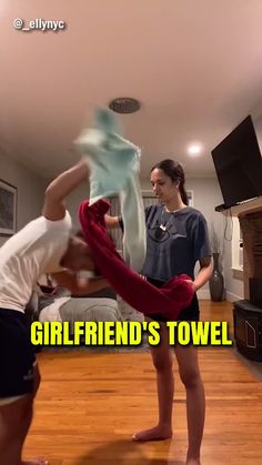 two people standing in a living room with the caption girlfriend's towel