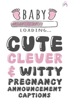 the words baby loading cute clever and witty are written in pink, black and white