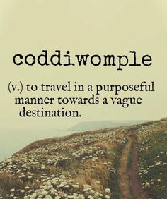 a path leading up to the top of a hill with words above it that say,'goddwomple v to travel in a purposeful manner