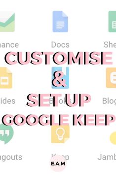 the words customise and setup google keep on top of a white background with colorful icons