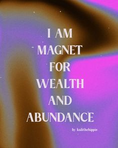 i am magnet for wealth and abundance