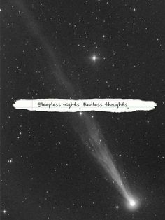 a black and white photo with the words sleepless nights, endless thoughts written on it