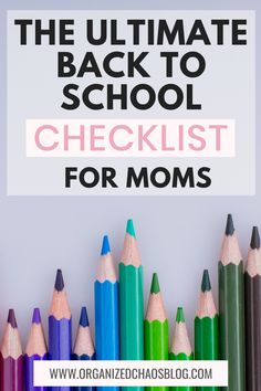 the ultimate back to school checklist for moms with colored pencils in front of them