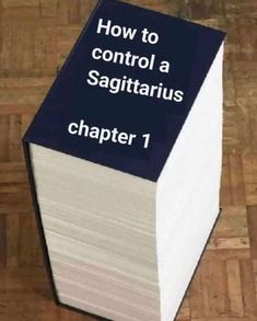 a book with the title how to control a sagittrius chapter 1 on it