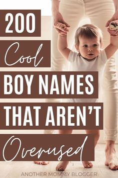 a mother holding her child's hands with the words cool boy names that aren't