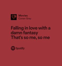 a red background with the words falling in love with a damn fantasy that's so me, so me