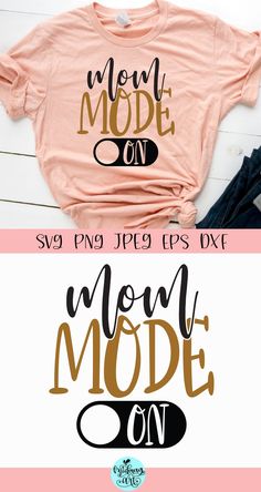 mom mode svg cut file for cricut, silhouette and t - shirt designs