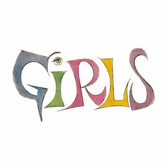 the word girls written in colorful letters with an eye on it's forehead and eyebrows