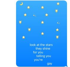 the text reads, look at the stars they shine for you telling you you're gay