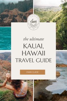 the ultimate kauai, hawaii travel guide with photos and text overlays