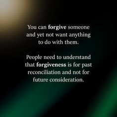 an image of a quote that says you can forget someone and yet not want anything to do with them