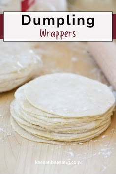 homemade dumpling wrappers stacked on top of each other with text overlay that reads, dumpling wraps