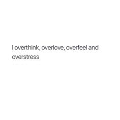 a white wall with the words i overthik, overleve, overfeel and overestress