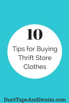 a blue background with the words 10 tips for buying thrift store clothes on it