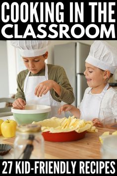 two children are cooking in the kitchen with text reading cooking in the classroom 27 kid - friendly recipes