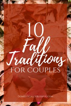 leaves with the words 10 fall traditionss for couples