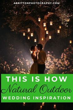 a man and woman standing under a tree with lanterns in the background text reads, this is how natural outdoor wedding inspiration