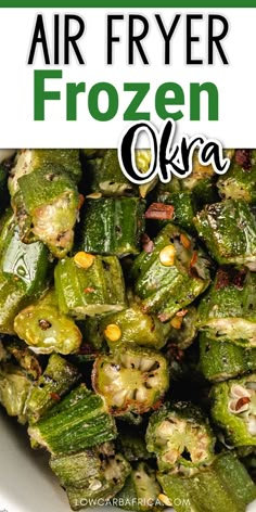 air fryer frozen okra in a white bowl with text overlay that reads, air fryer frozen okra