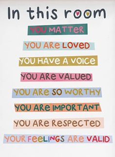 a poster with the words in this room you are loved and you have a voice