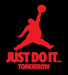 just do it tomorrow with a basketball player jumping up into the air to dunk