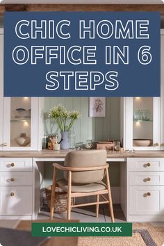 a chair sitting in front of a desk with the words chic home office in 6 steps