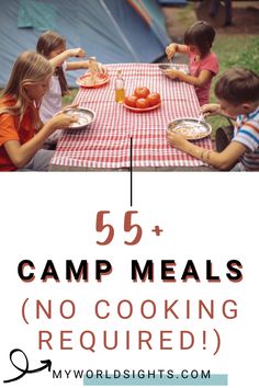 kids eating at a camp table with text overlay reading 55 + camp meals no cooking required