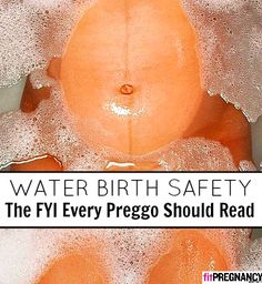 an orange object with water on it and the words, water birth safety the fyi every prego should read