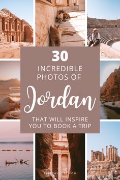 an image with the words 30 incredible photos of jordan that will inspire you to book a trip