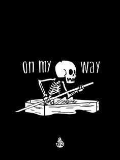 a black and white drawing of a skeleton rowing a boat with the words yaw my no on it