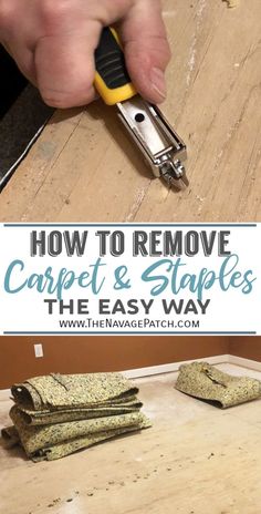 a person using a stapler to remove carpet and staples from the floor with text overlay that reads how to remove carpet & carpets the easy way