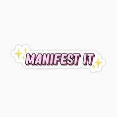 a sticker with the words'mainfest it'in pink and yellow stars