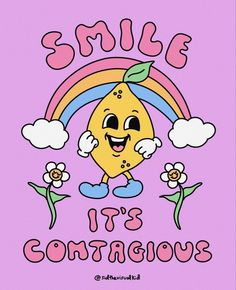 a yellow lemon with a rainbow and clouds on it's face, says smile it's contagious