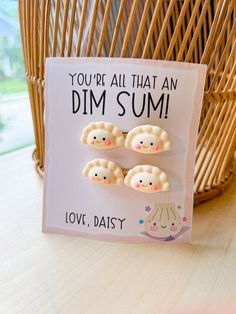 there is a card that says you're all that an dim sumi