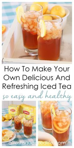 how to make your own delicious and refreshing iced tea