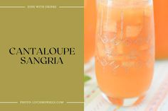 an orange drink in a glass with the words cantaloupe sangria on it