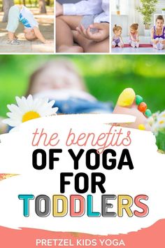 the benefits of yoga for toddlers and how to use them in your child's life