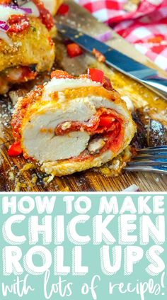 how to make chicken roll ups with lots of ingredients