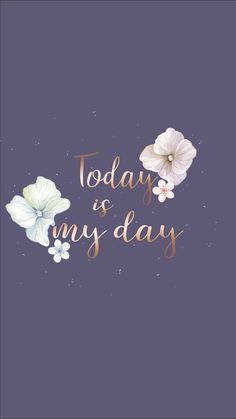 the words today is my day written in gold and white flowers on a purple background