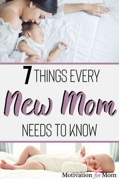 a mother and her baby laying in bed with the words 7 things every new mom needs to know