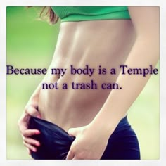 a woman holding her stomach with the words, because my body is a temple not a trash can